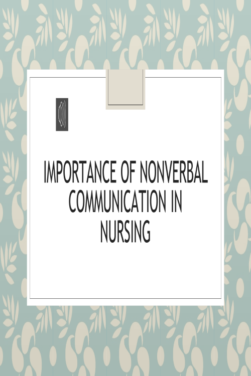 Importance of Nonverbal Communication in Nursing Powerpoint Presentation